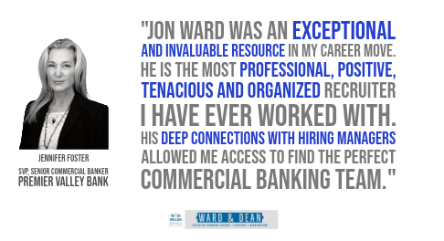 Jennifer Foster, SVP, Senior Commercial Banker, Premier Valley Bank. Testimonial for Jon Ward.