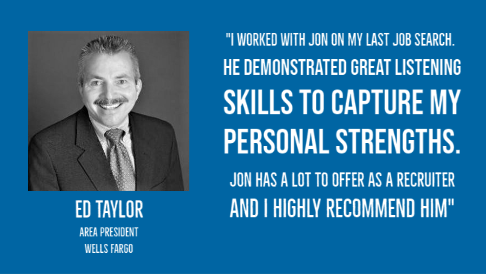 Ed Taylor, Area President, Wells Fargo. Testimonial for Jon Ward.
