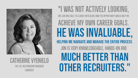 Catherine Vyenielo, SVP, Sr. Relationship Manager, Comerica. Testimonial for Jon Ward.