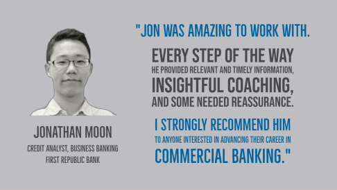 Jonathan Moon, Credit Analyst, Business Banking, First Republic Bank. Testimonial for Jon Ward.