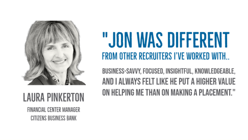 Laura Pinkerton, Financial Center Manager, Citizens Business Bank. Testimonial for Jon Ward.